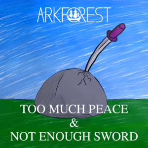 Too Much Peace & Not Enough Sword